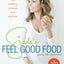 Giada's Feel Good Food: My Healthy Recipes and Secrets: A Cookbook