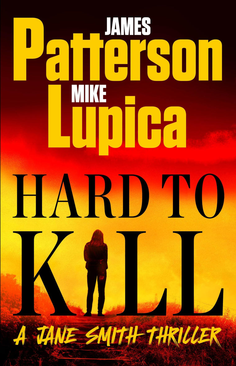 Hard to Kill: Meet James Pattersons Greatest Character Yet (A Jane Smith Thriller, 2)