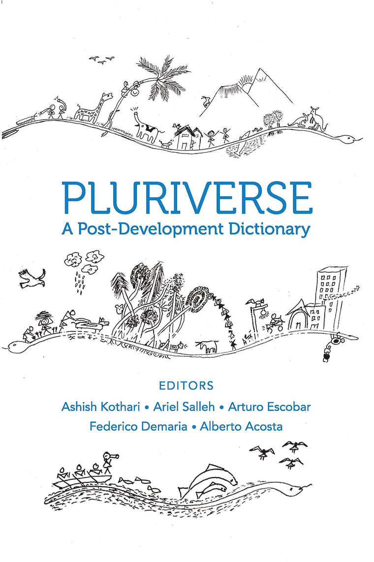 Pluriverse: A Post-Development Dictionary