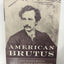 American Brutus: John Wilkes Booth and the Lincoln Conspiracies