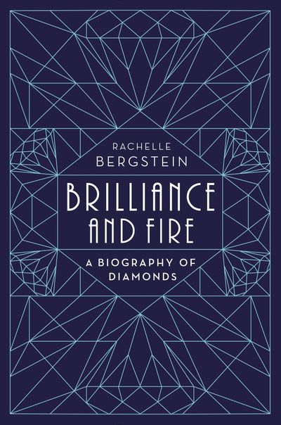 Brilliance and Fire: A Biography of Diamonds