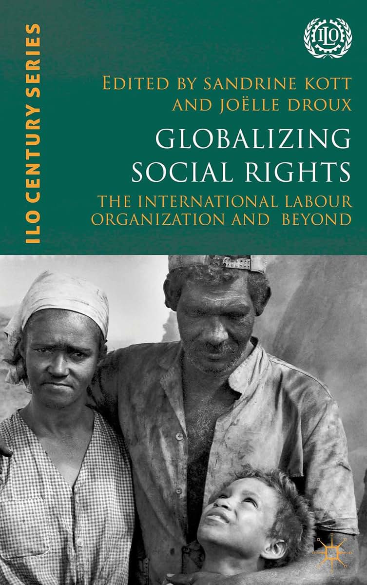 Globalizing Social Rights: The International Labour Organization and Beyond (International Labour Organization (ILO) Century Series)