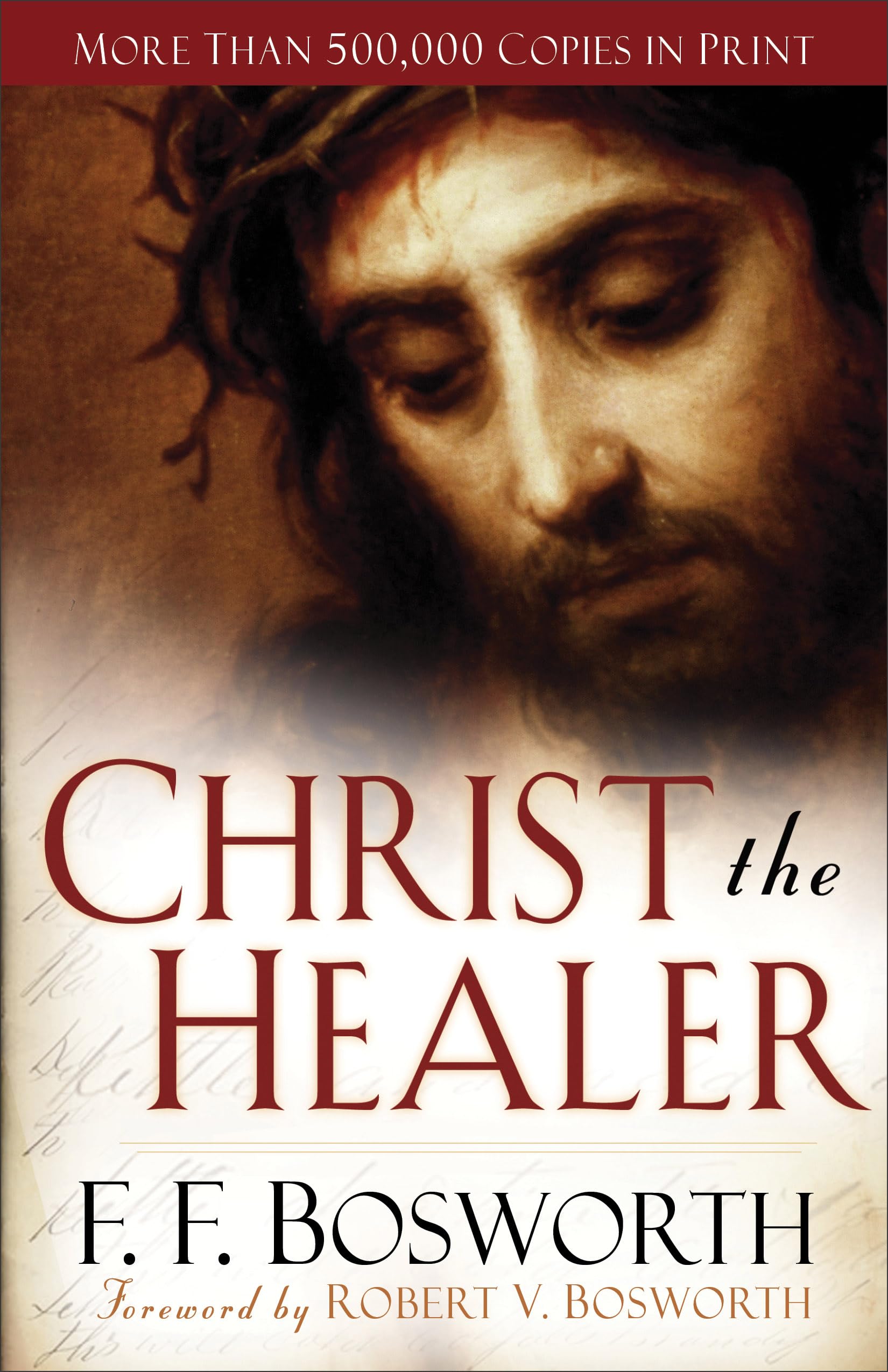 Christ the Healer: The Classic Christian Work on Divine Healing, the Resurrection of Jesus, and Our Salvation