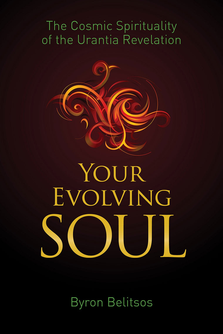 Your Evolving Soul: The Cosmic Spirituality of the Urantia Revelation