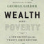 Wealth and Poverty: A New Edition for the Twenty-First Century
