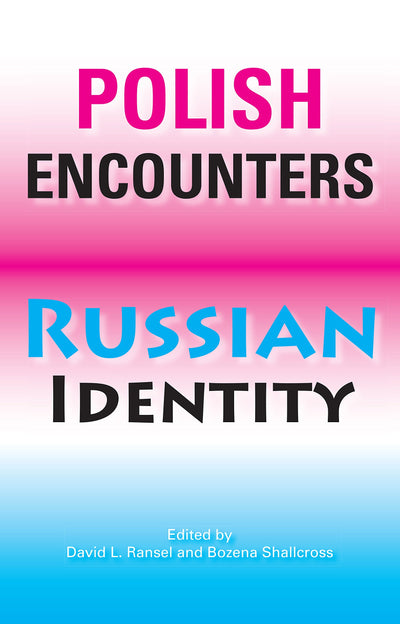 Polish Encounters, Russian Identity (Indiana-Michigan Series in Russian and East European Studies)