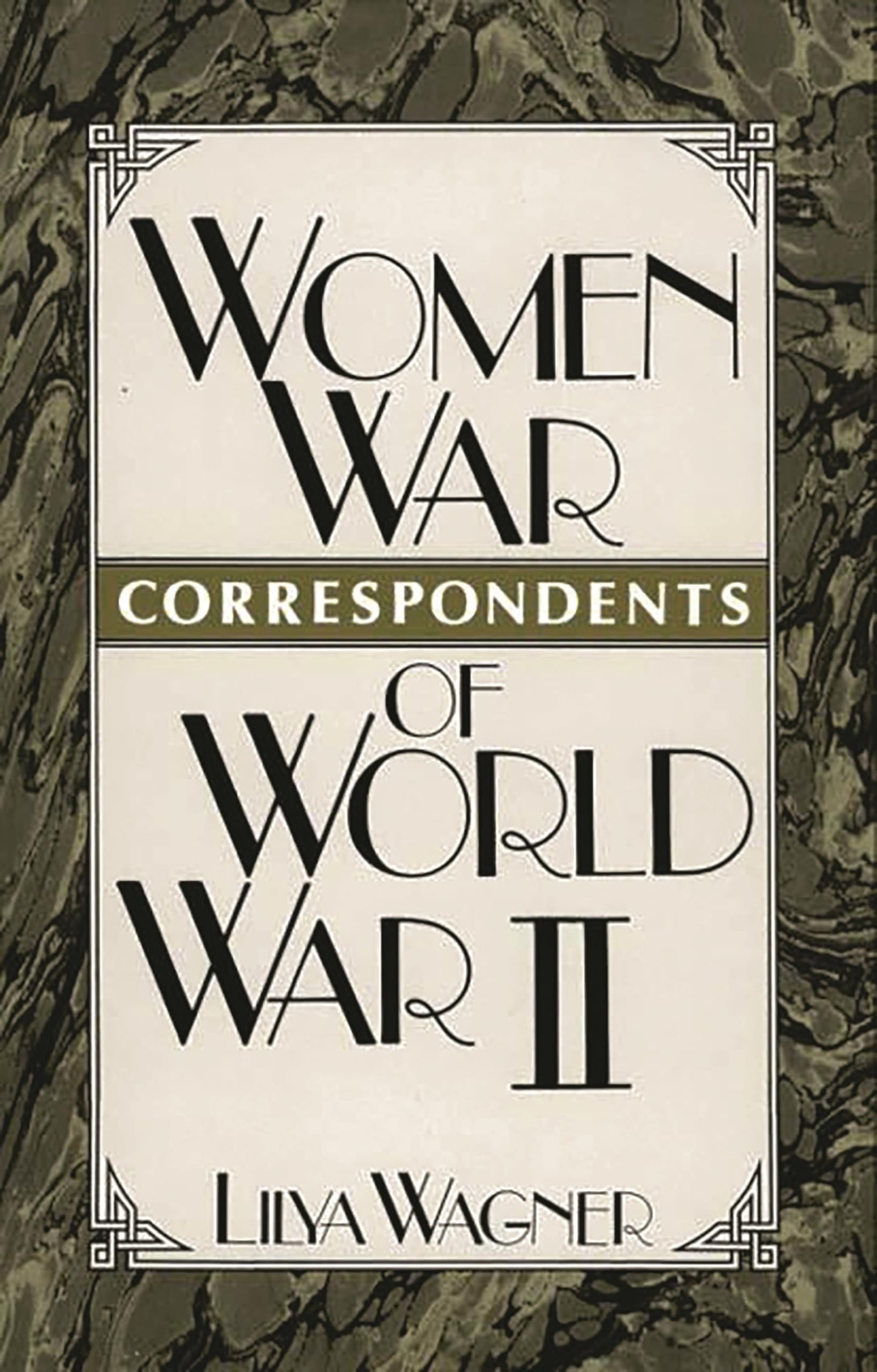 Women War Correspondents of World War II: (Contributions in Women's Studies)
