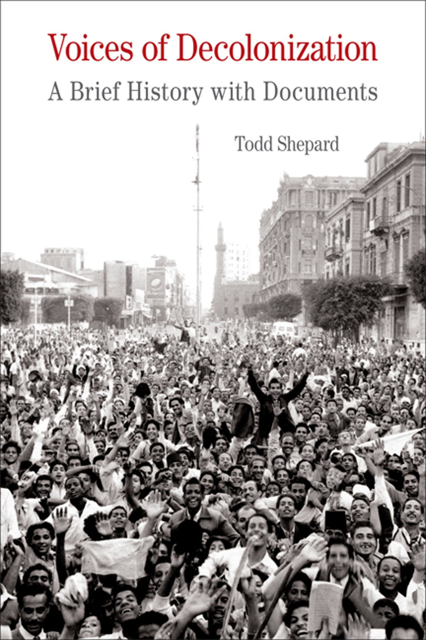 Voices of Decolonization: A Brief History with Documents (Th