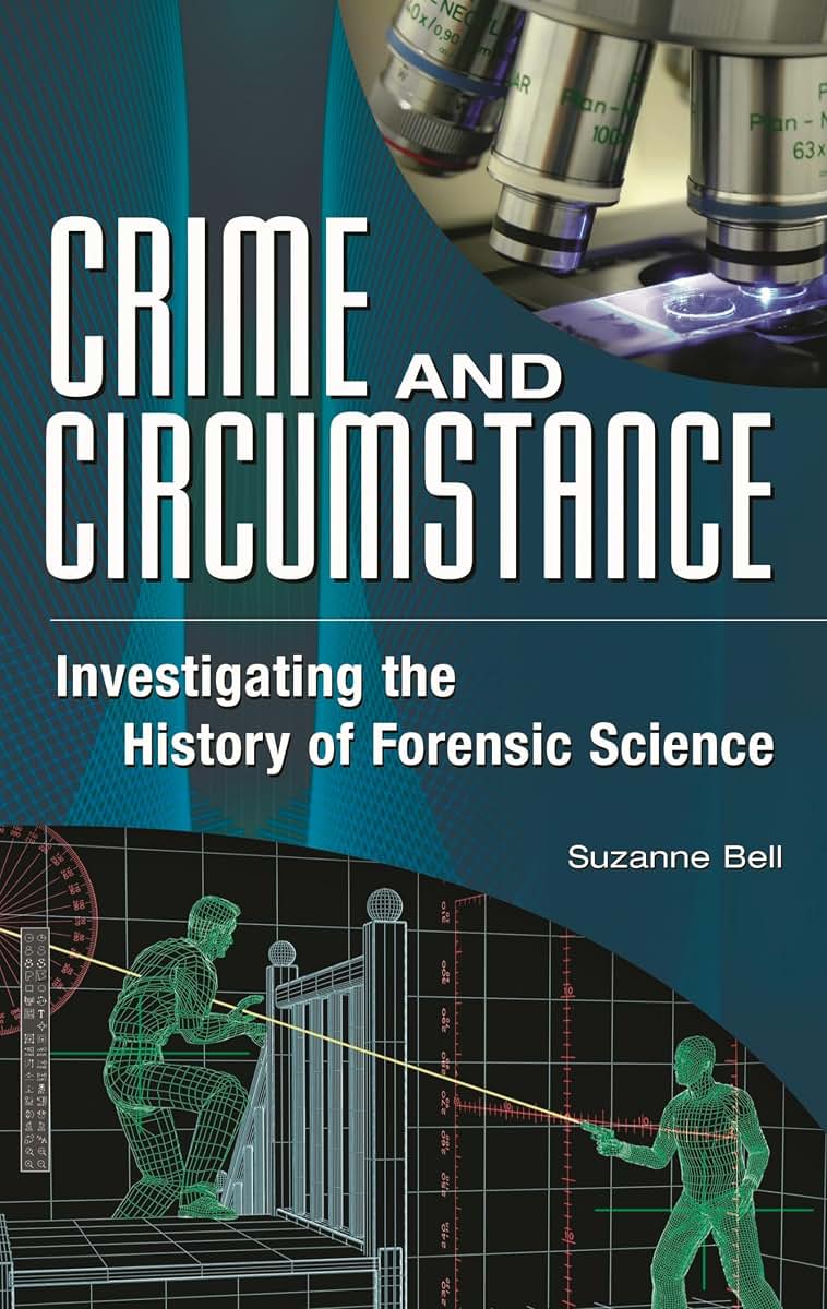 Crime and Circumstance: Investigating the History of Forensi