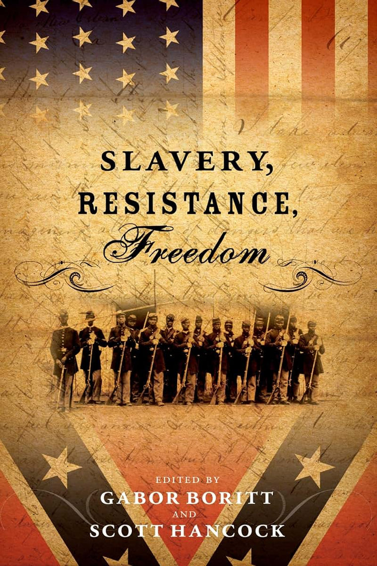 Slavery, Resistance, Freedom (Gettysburg Civil War Institute Books)