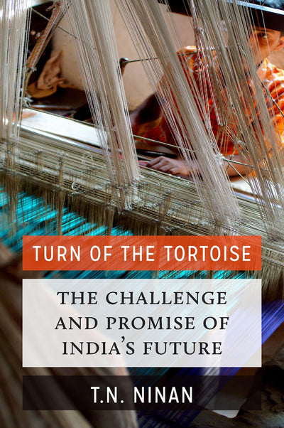 Turn of the Tortoise: The Challenge and Promise of India's Future