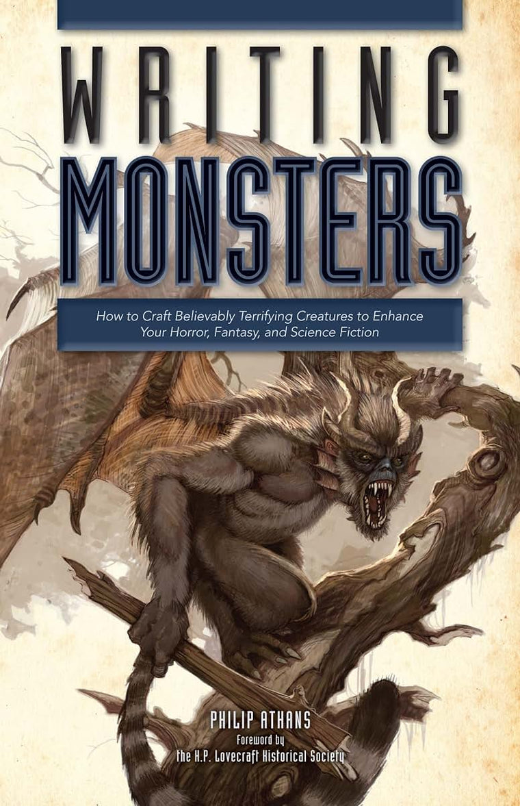 Writing Monsters: How to Craft Believably Terrifying Creatures to Enhance Your Horror, Fantasy, an d Science Fiction