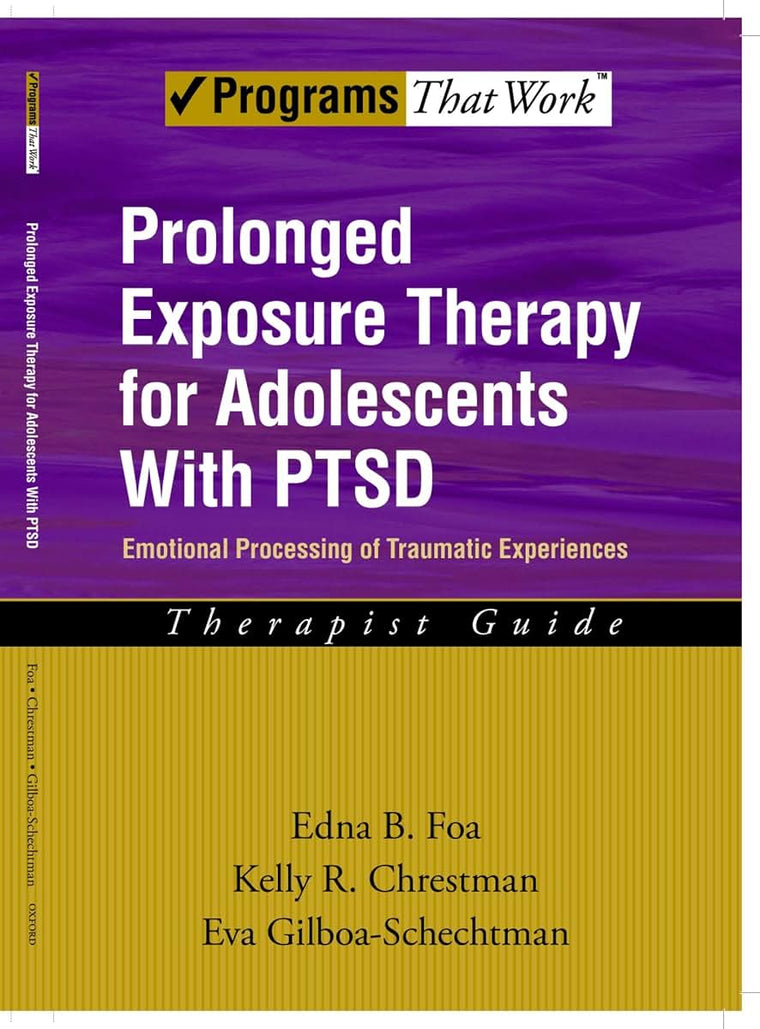 Prolonged Exposure Therapy for Adolescents with P.T.S.D. Emotional Processing of Traumatic Experiences, Therapist Guide (Programs That Work) (Treatments That Work)