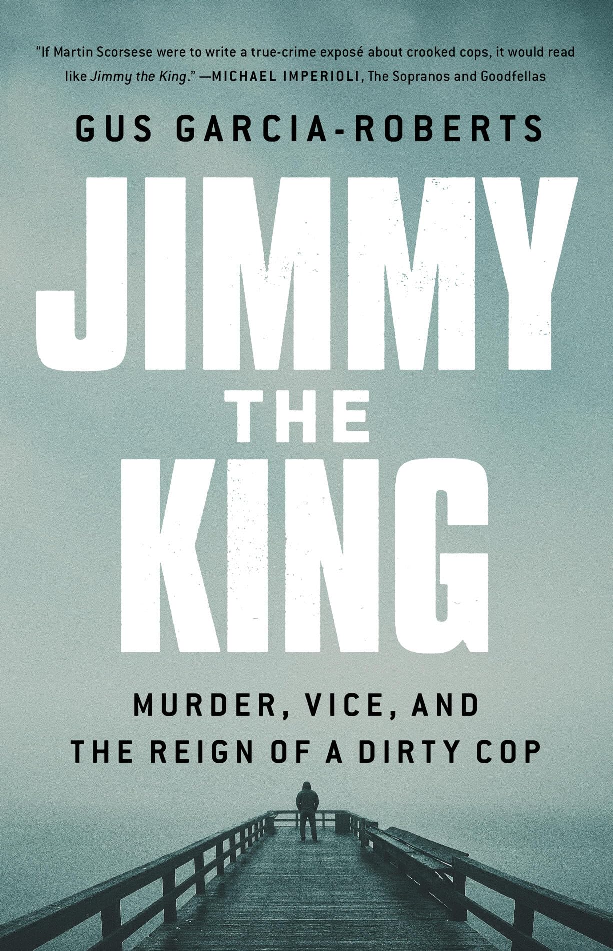 Jimmy the King: Murder, Vice, and the Reign of a Dirty Cop b