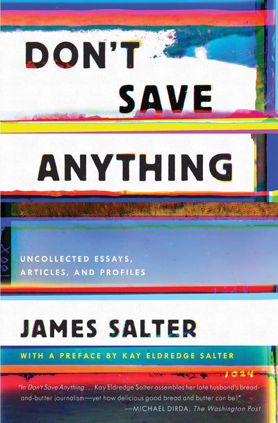 Don't Save Anything: Uncollected Essays, Articles, and Profi