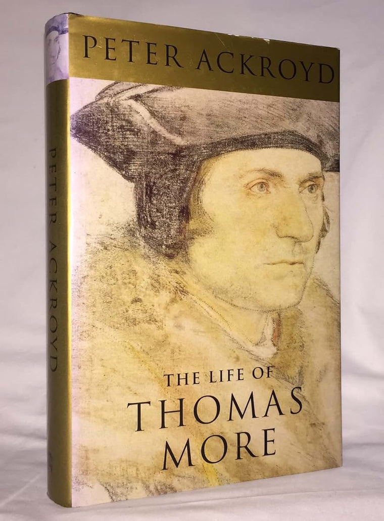 The Life of Thomas More by Peter Ackroyd