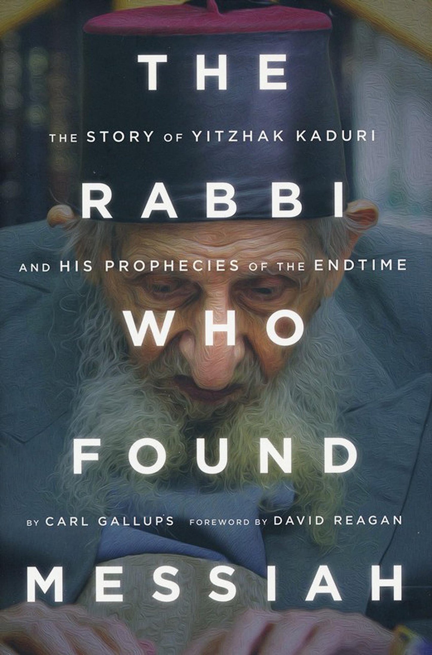 The Rabbi Who Found Messiah: The Story of Yitzhak Kaduri and