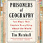 Prisoners of Geography: Ten Maps That Explain Everything