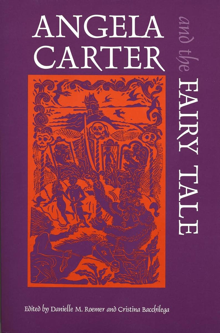 Angela Carter and the Fairy Tale (Marvels & Tales Special Issues)