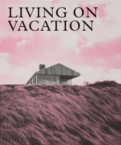Living On Vacation: Contemporary Houses for Tranquil Living