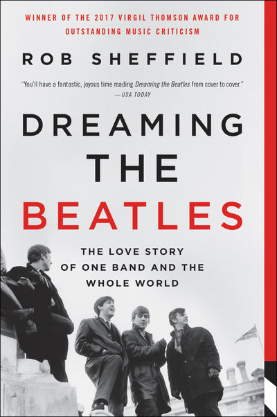 Dreaming the Beatles: The Love Story of One Band and the Who