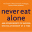 Never Eat Alone: And Other Secrets to Success, One Relationship at a Time