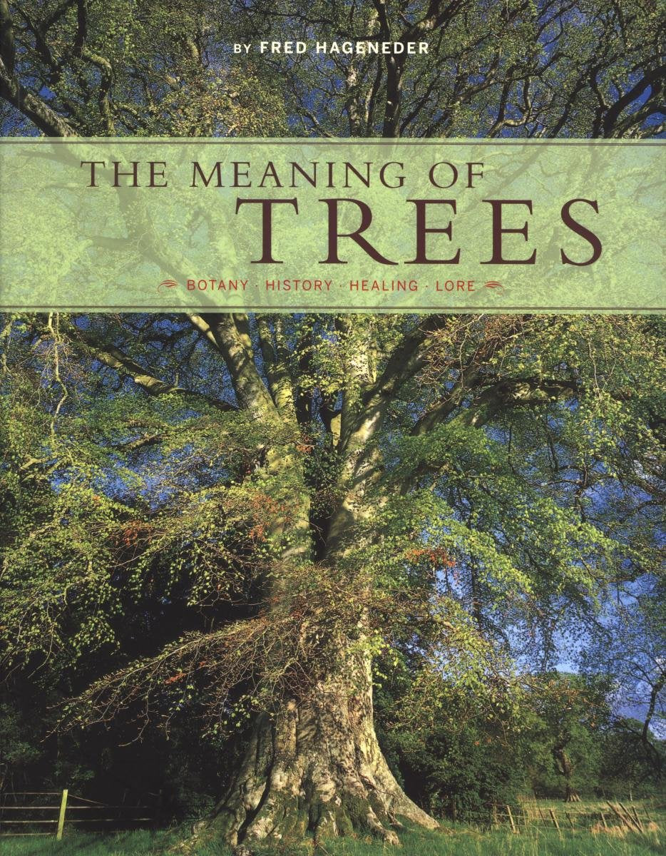 The Meaning of Trees: Botany, History, Healing, Lore