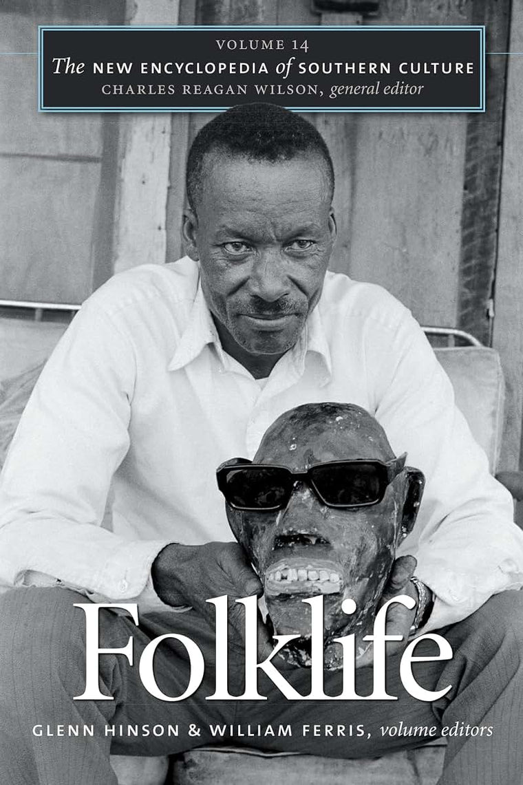 The New Encyclopedia of Southern Culture: Volume 14: Folklife (The New Encyclopedia of Southern Culture, 14)