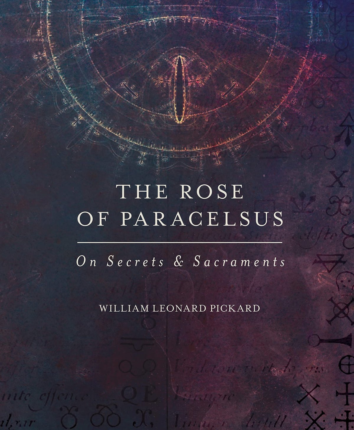 The Rose Of Paracelsus: On Secrets & Sacraments