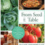 From Seed to Table: A Comprehensive Guide to Gardening, Preserving, and Cooking for Sustainable Living