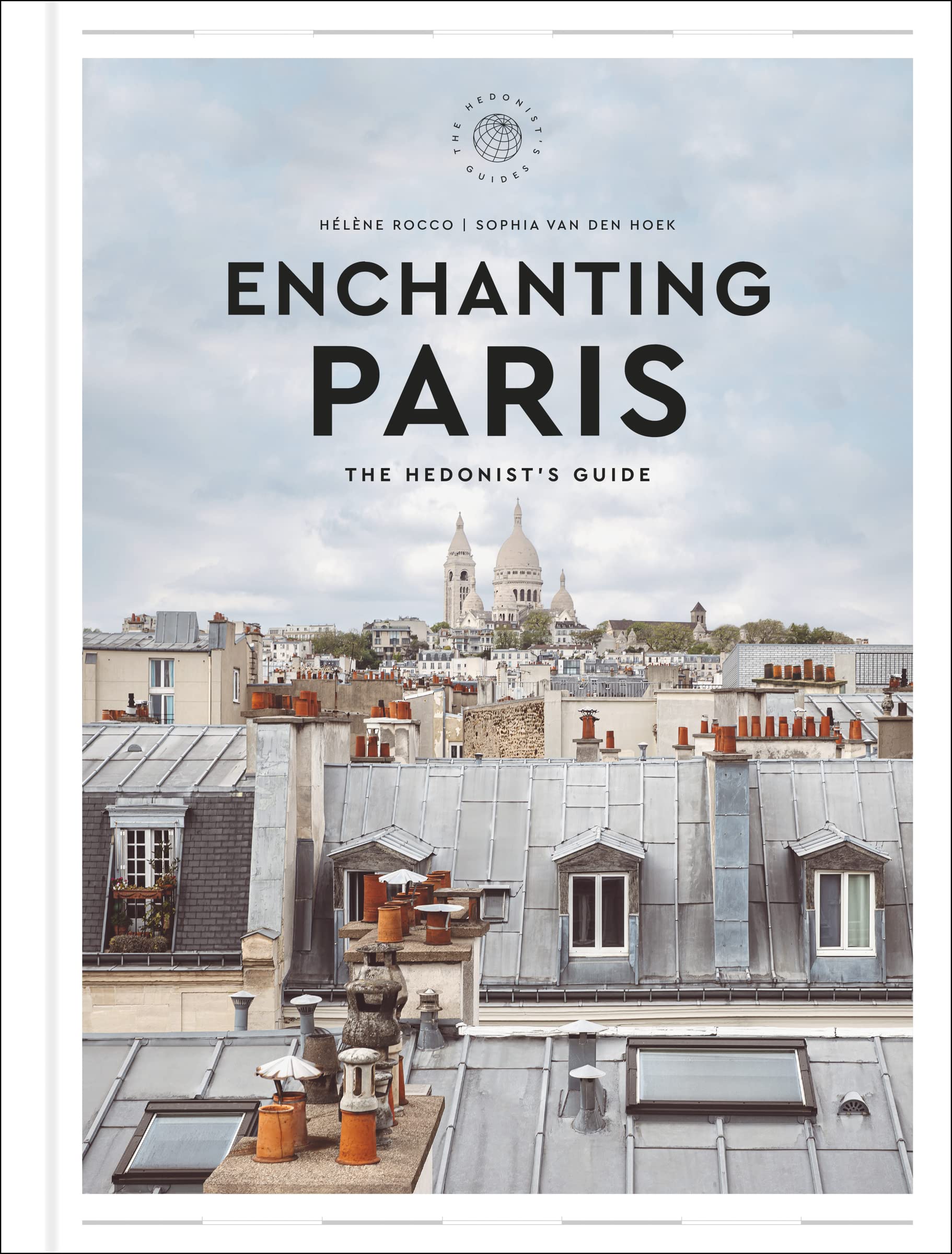 Enchanting Paris: The Hedonist's Guide (Hedonist Guide)