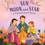 Sun, Moon, and Star: A Folktale from Korea