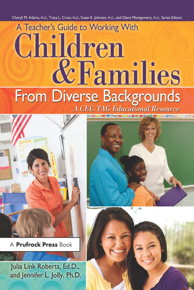 A Teacher's Guide to Working With Children and Families From Diverse Backgrounds: A CEC-TAG Educational Resource
