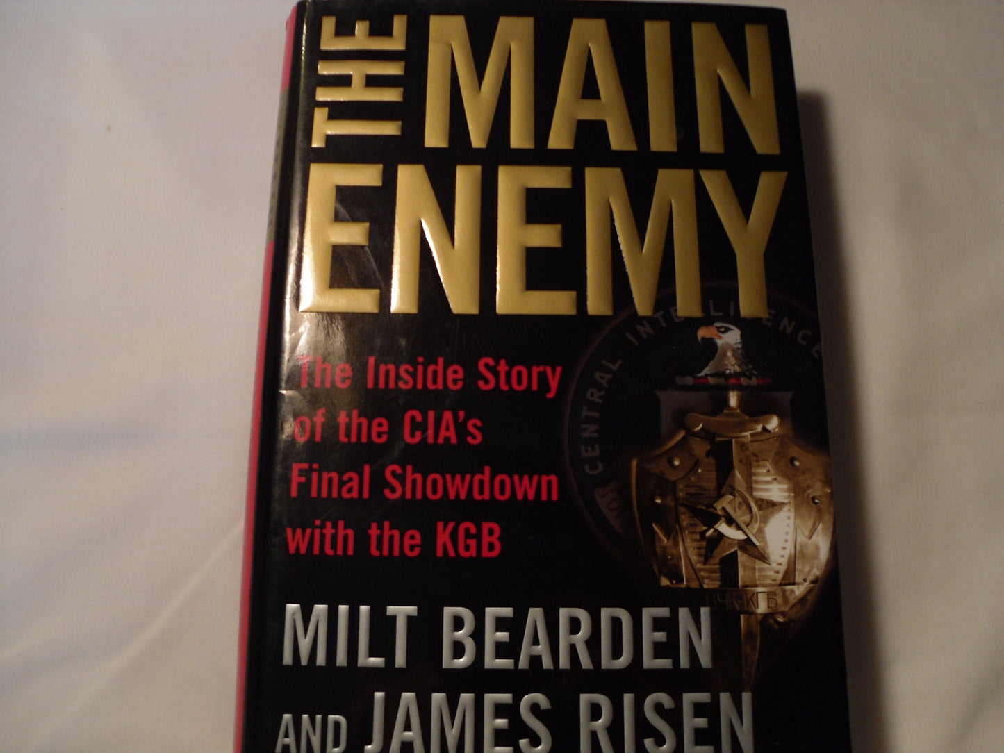 The Main Enemy: The Inside Story of the CIA's Final Showdown
