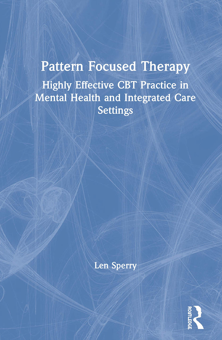 Pattern Focused Therapy: Highly Effective CBT Practice in Mental Health and Integrated Care Settings