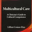 Multicultural Care: A Clinician's Guide to Cultural Competence (Psychologists in Independent Practice Series)
