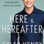 Here & Hereafter: How Wisdom from the Departed Can Transform