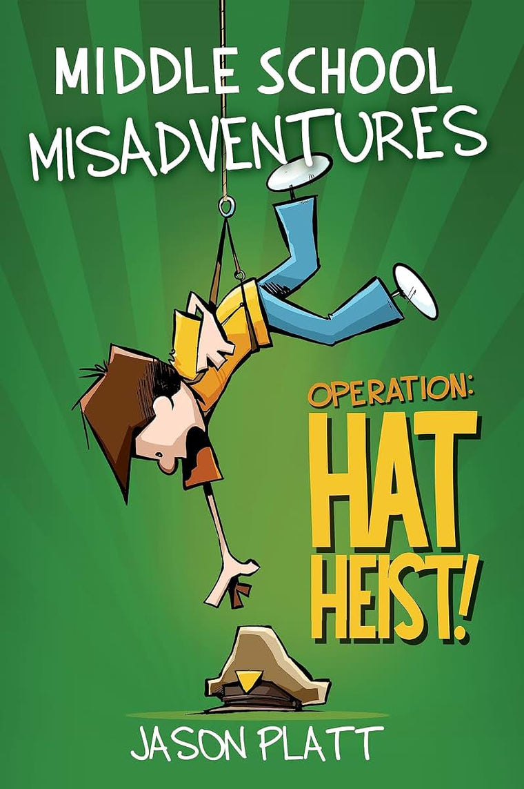 Middle School Misadventures: Operation: Hat Heist! (Middle School Misadventures, 2)
