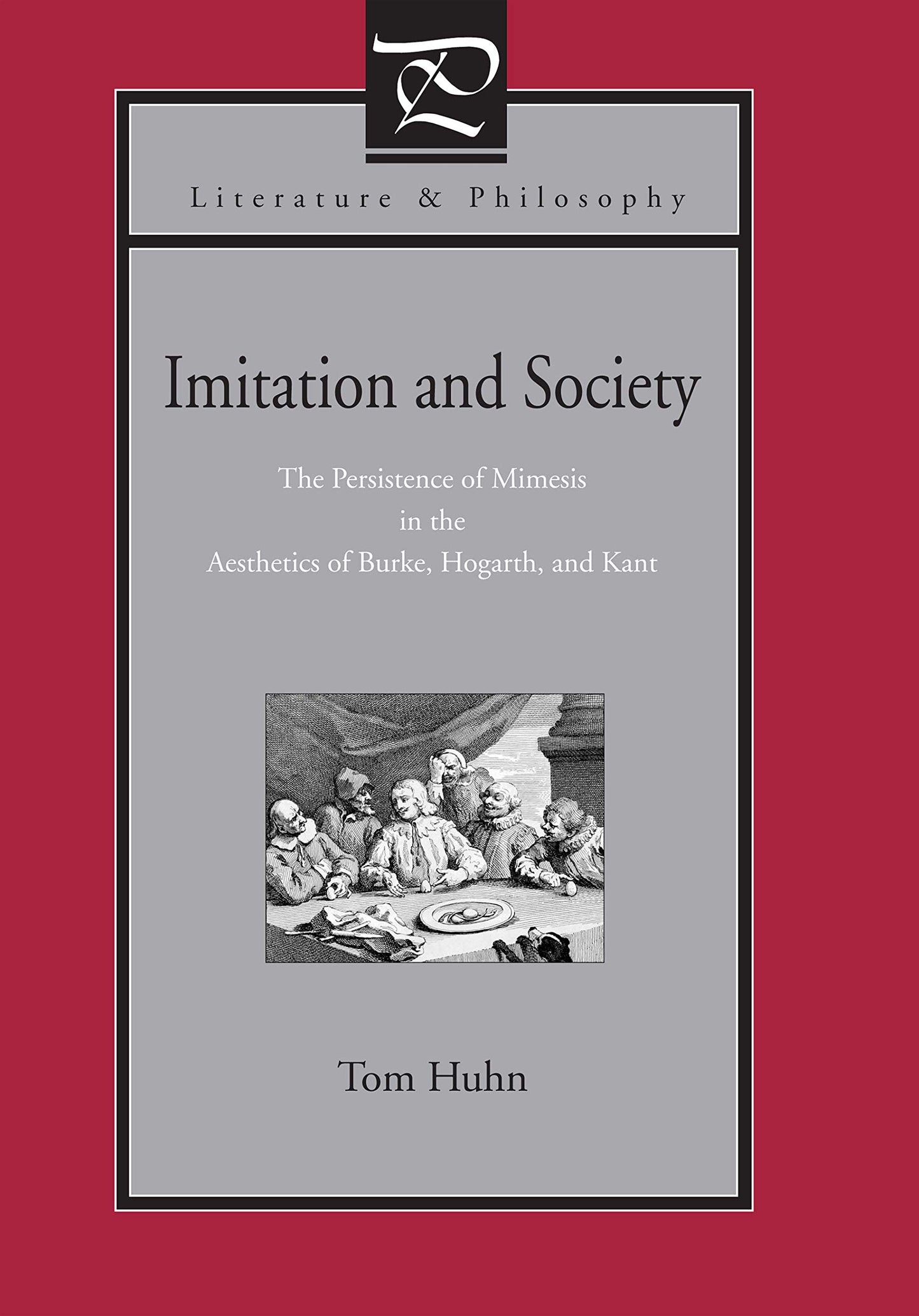 Imitation and Society: The Persistence of Mimesis in the Aesthetics of Burke, Hogarth, and Kant (Literature and Philosophy)