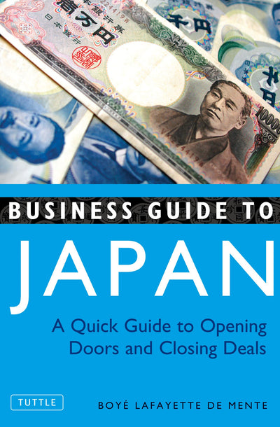 Business Guide to Japan: A Quick Guide to Opening Doors and Closing Deals