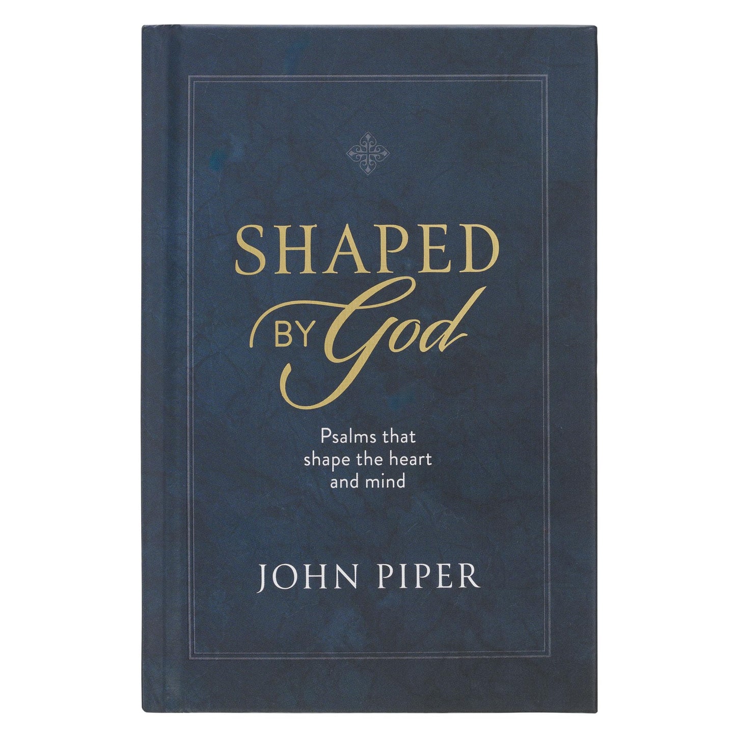 Shaped By God: Psalms That Shape the Heart and Mind