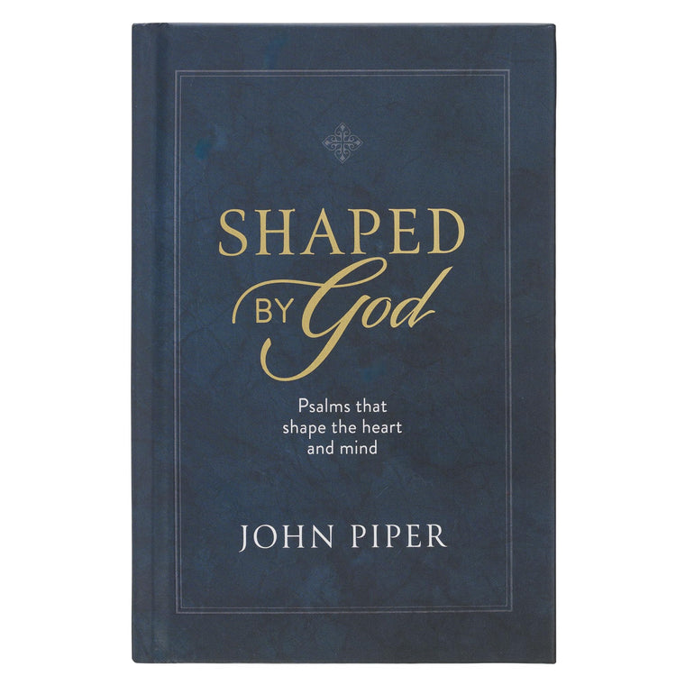 Shaped By God: Psalms That Shape the Heart and Mind