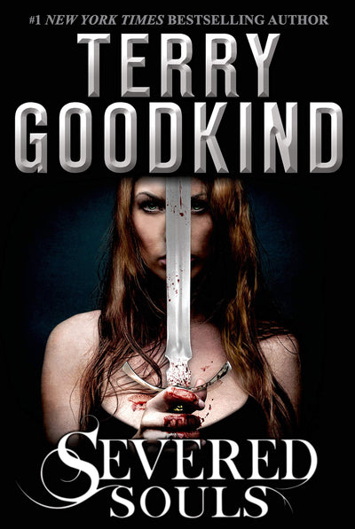 Severed Souls: A Richard and Kahlan Novel (Richard and Kahlan, 3)