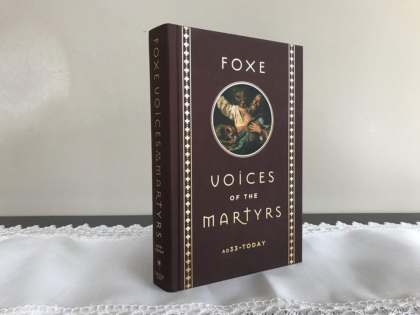 Foxe: Voices of the Martyrs: AD33 - Today by Foxe, John