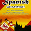 Essential Spanish Grammar: All The Grammar Really Needed For