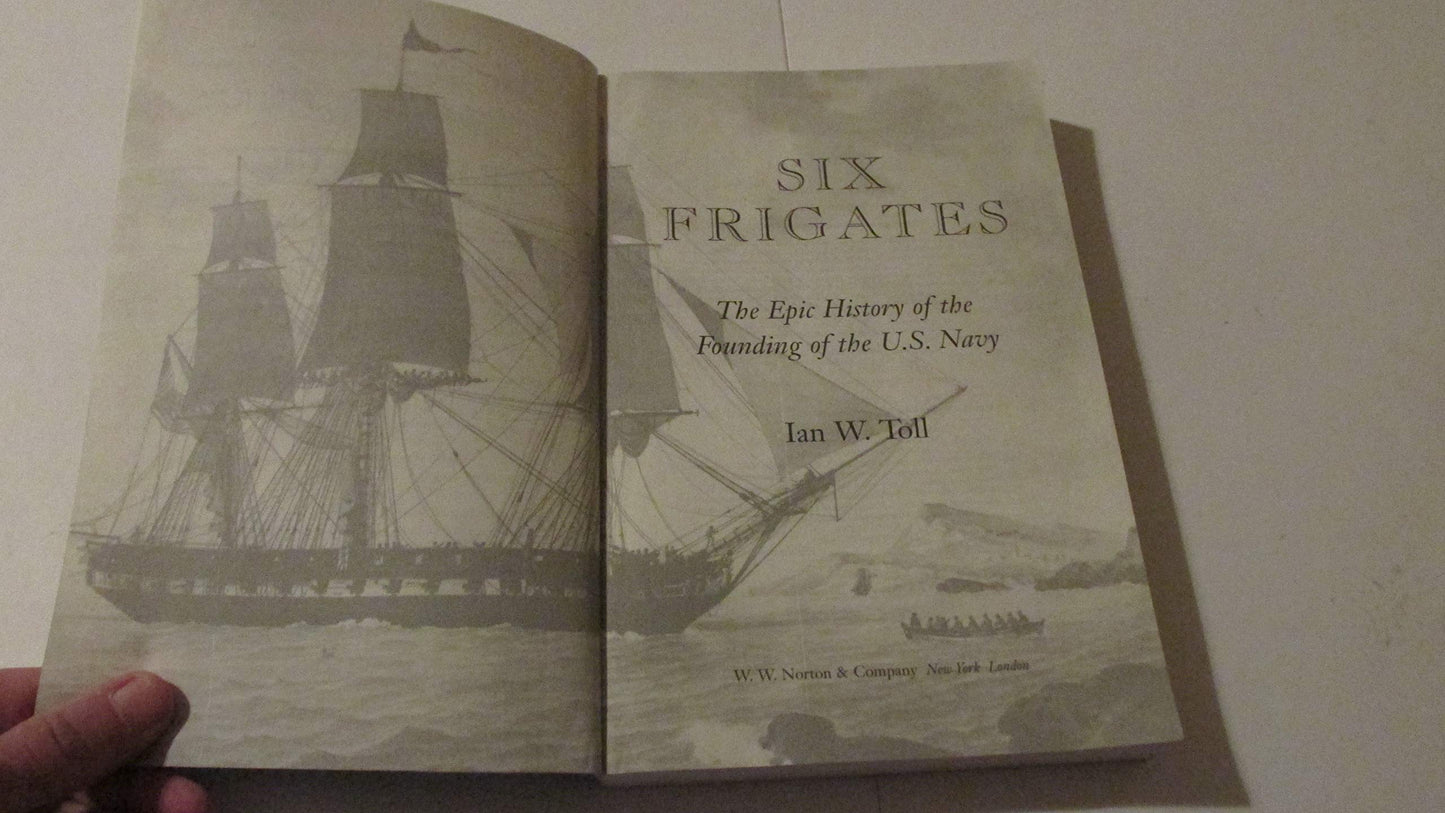 Six Frigates: The Epic History of the Founding of the U.S. Navy
