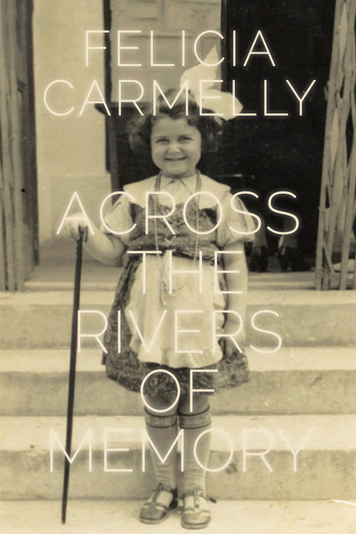 Across the Rivers of Memory (The Azrieli Series of Holocaust Survivor Memoirs, 31)