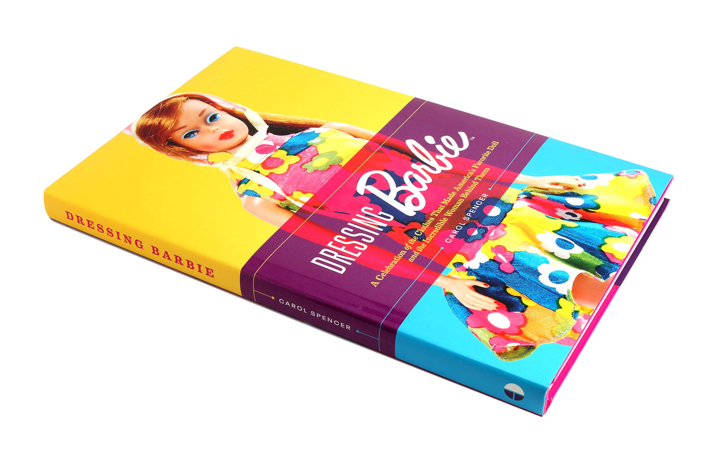 Dressing Barbie: A Celebration of the Clothes That Made America's Favorite Doll and the Incredible Woman Behind Them