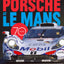 Porsche at Le Mans: 70 Years by Smale, Glen
