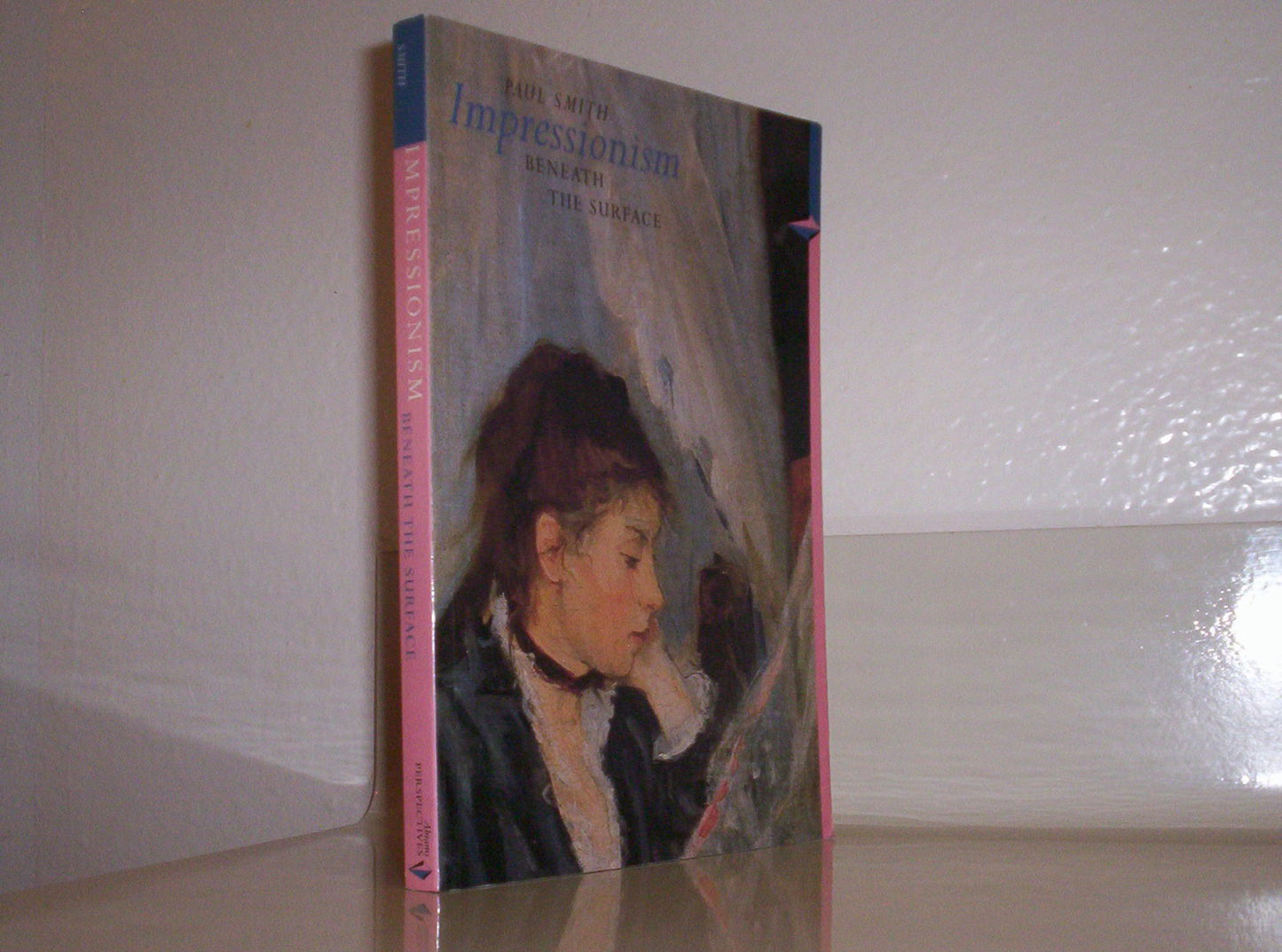 Impressionism: Beneath the Surface by Paul Smith